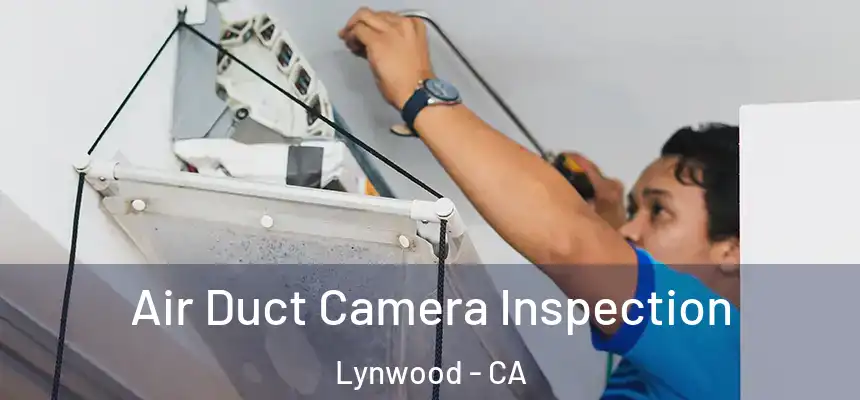 Air Duct Camera Inspection Lynwood - CA
