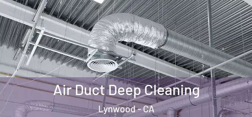 Air Duct Deep Cleaning Lynwood - CA