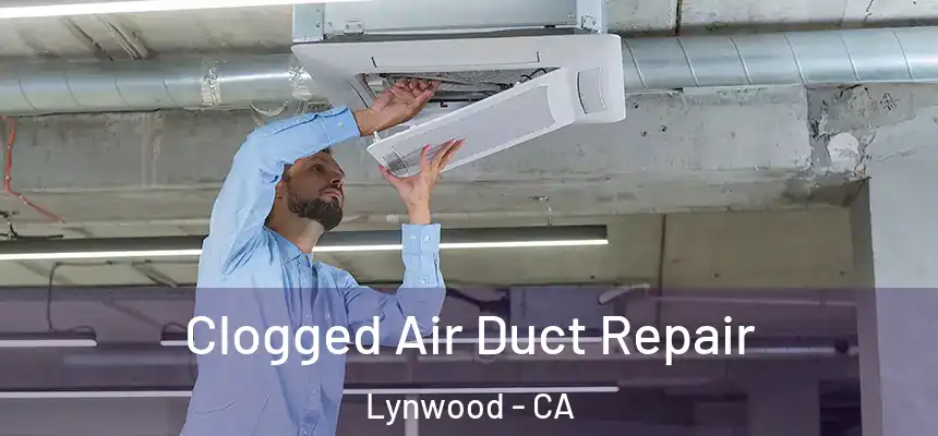 Clogged Air Duct Repair Lynwood - CA