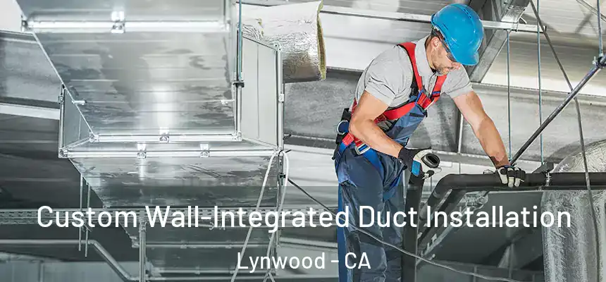  Custom Wall-Integrated Duct Installation Lynwood - CA