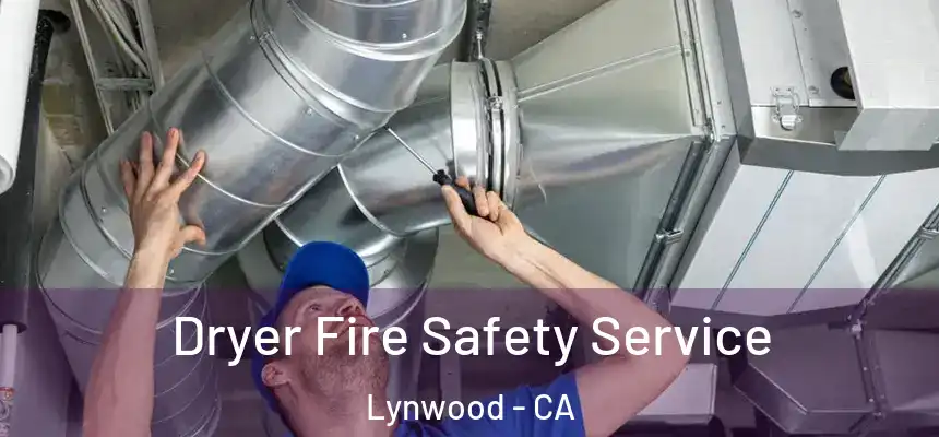Dryer Fire Safety Service Lynwood - CA