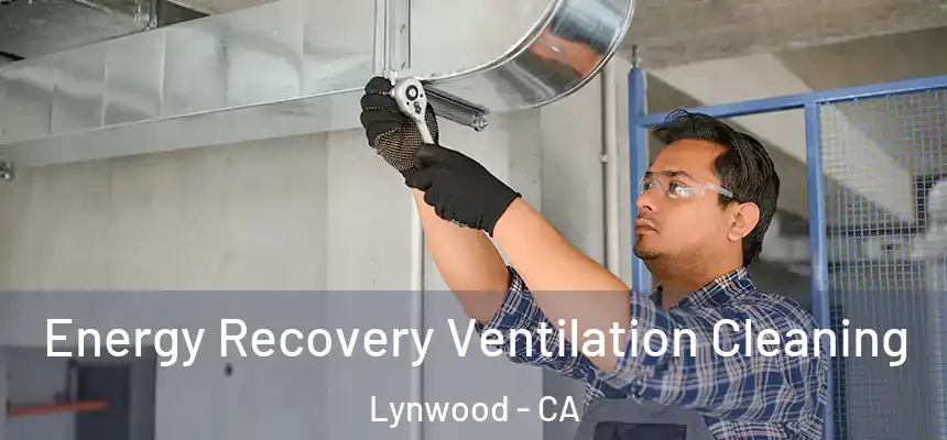 Energy Recovery Ventilation Cleaning Lynwood - CA