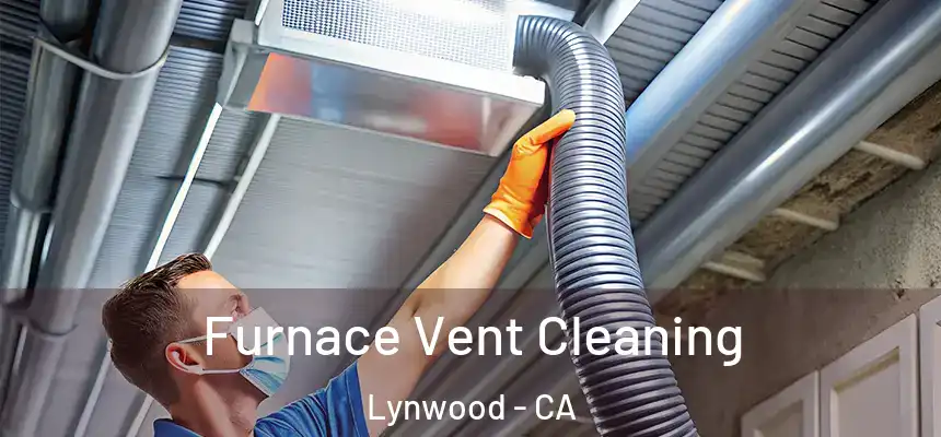 Furnace Vent Cleaning Lynwood - CA