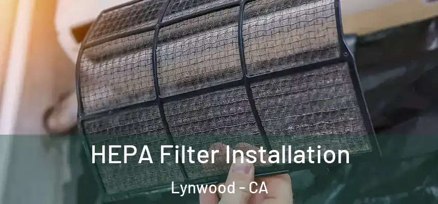 HEPA Filter Installation Lynwood - CA
