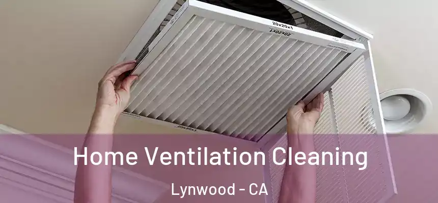 Home Ventilation Cleaning Lynwood - CA