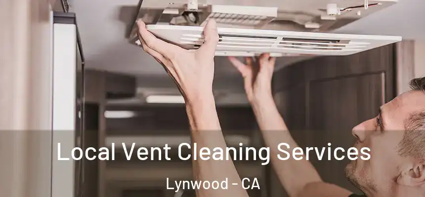  Local Vent Cleaning Services Lynwood - CA