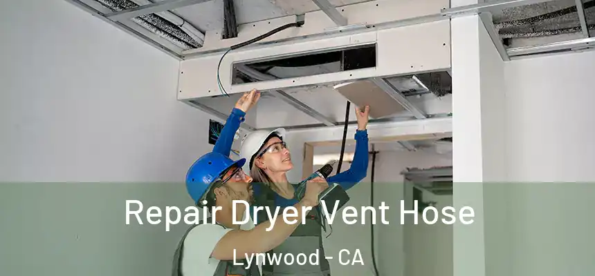 Repair Dryer Vent Hose Lynwood - CA