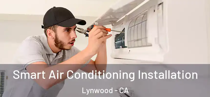  Smart Air Conditioning Installation Lynwood - CA
