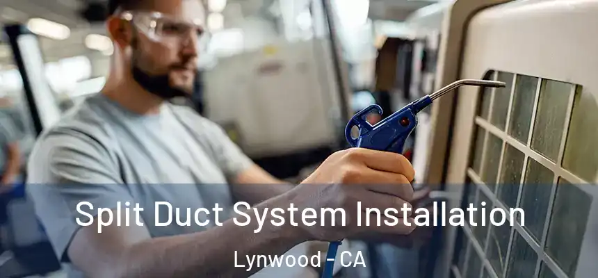  Split Duct System Installation Lynwood - CA