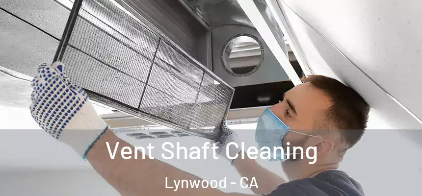 Vent Shaft Cleaning Lynwood - CA